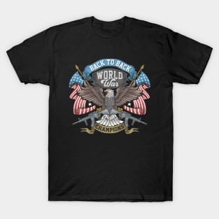 Back-to-Back World War Champs - Funny United States T-Shirt